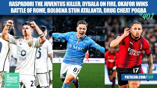 Raspadori The Napoli Juventus Killer, Roma's Dybala On Fire, Okafor AC Milan Hero, & More (Ep. 401)