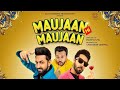 Maujaan Hi Maujaan (Official Trailer) Gippy Grewal | Binnu Dhillon | Karamjit Anmol | Tanu Grewal