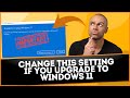 Change This Setting if You Upgrade to Windows 11