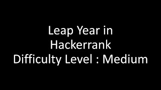Leap year Question in HackerRank || Using Python