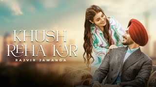 Khush Reha Kar (Official Video) Rajvir Jawanda | Babbu Brar | G Guri | Punjabi Song 2024