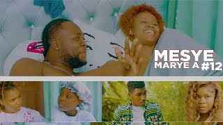 MESYE MARYE A { EPISODE 12} | Joly | Christoo | La Gaelle | Denica | Ashbibi | Julio