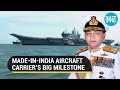 India's new aircraft carrier Vikrant completes sea trial; Vice Admiral hails 'historic moment'