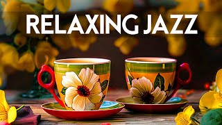 Spring Relaxing Jazz Instrumental Music - Smooth Jazz & Delicate  Morning Bossa Nova for a Good Mood
