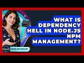 What Is Dependency Hell In Node.js Npm Management? - Server Logic Simplified
