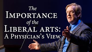 “The Importance of the Liberal Arts: A Physician’s View” | Richard B. Gunderman, Indiana University