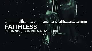 Faithless - INSOMNIA [Egor Romanov Remix]