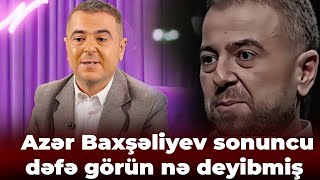 Tanınmış aktyor Azər Baxşəliyevin son sözləri - Görün nə deyibmiş