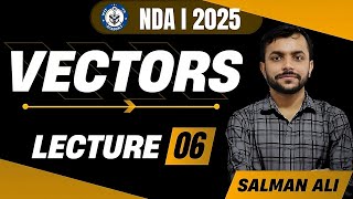 Vectors (Lecture 06) | NDA Maths | NDA 1 2025