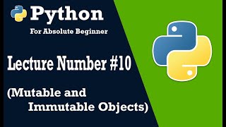 Lecture 10 ( Mutable and Immutable Objects ) || Python Programming Step-by-Step Tutorial
