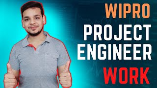 Work of Project Engineer in Wipro | All About Wipro | Work Culture | is Wipro Worth it ?