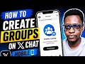 How To Create Groups On X Chat Mobile