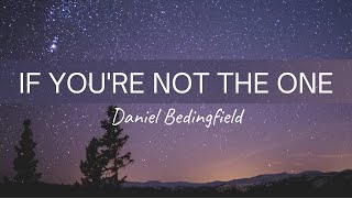 Daniel Bedingfield - If Youre Not The One Lyrics