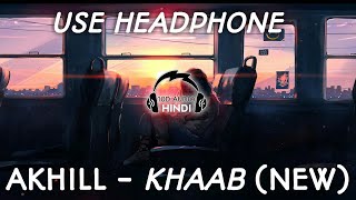 10D AUDIO | AKHILL - KHAAB (PUNJABI SONG) NEW | USE HEADFPHONE | 10D AUDIO - HINDI