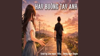 Hãy Buông Tay Anh (feat. Vương Xuân Thuyên)