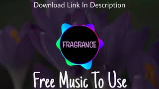 Fragrance - No Copyright Music - NCM - Feel Free To