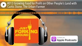 #013 Growing Food for Profit on Other People’s Land with Curtis Stone, The Urban Farmer