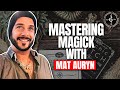 Mastering Magick with Mat Auryn