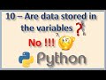# 10 - Are variables storage containers in Python Language?