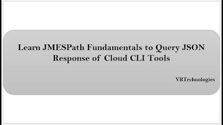Video-3 | JMESPath Fundamentals | Prerequisites to Continue with this course | Query JSON Response