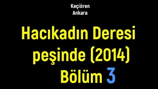 Ankara Hacıkadın Deresi Peşinde. Bölüm 3 (20.01.2014)