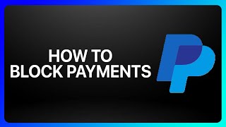 How To Block PayPal Payments Tutorial
