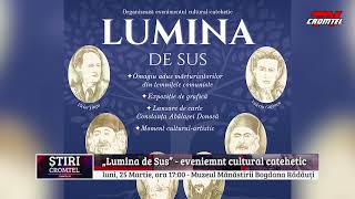 În ziua Bunei Vestiri, la Mănăstirea Bogdana, va avea loc un eveniment intitulat Lumina de Sus