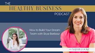 How to Build Your Dream Team with Skye Barbour