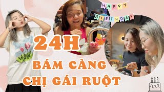 24h bám càng chị gái ruột: Mừng sinh nhật 18 tuổi lần thứ 17 của chị em | Pít Ham Ăn