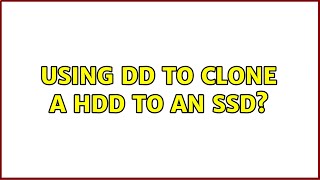 Using dd to clone a HDD to an SSD? (3 Solutions!!)