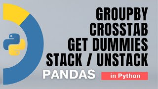 # 23. Pandas: Groupby, Melt, Stack/Unstack, Crosstab, Get Dummies in Python - 11 | Tutorial