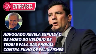 Advogado revela expulsão de Moro do velório de Teori e fala das provas contra filho de Felix Fisher