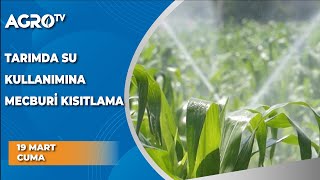 Tarımda Su Kullanımına Mecburi Kısıtlama | Ali Ekber Yıldırım - Agro TV Haber