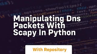 Manipulating dns packets with scapy in python