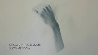 Slow Meadow - Ghosts in the Brazos