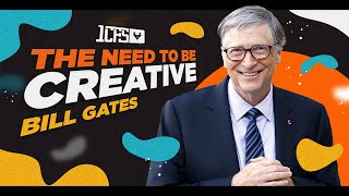 Why you need to be creative according to Bill Gates