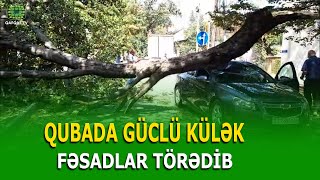 GÜCLÜ KÜLƏK QUBADA \