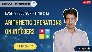 Session-117 | Bash Shell Scripting (Chapter-10) | Arithmetic Operations on Integers in Shell Scripts