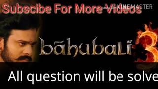 BAHUBALI 3 /THE FINAL PART/ coming soon