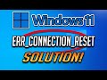ERR_CONNECTION_RESET Chrome Windows 11 - How to Fix