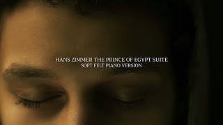 Hans Zimmer - The Prince of Egypt Suite (Soft Felt Piano Version)