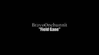 BravoOneHunnit “Field Gane”