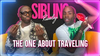 Sibling Rivalry: The One About Traveling