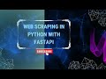Web Scraping in Python with FastAPI | Web Scraping | FastAPI