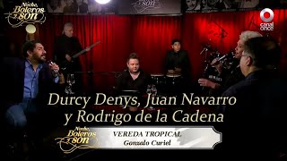 Vereda Tropical - Durcy Denys, Juan Navarro y Rodrigo de la Cadena - Noche, Boleros y Son