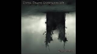 Until Death Overtakes Me - Diagenesis (Full Album 2024)