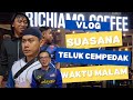 VLOG : SUASANA MALAM TELUK CEMPEDAK