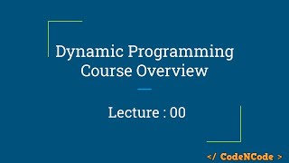 L00 : DP Course Overview | Dynamic Programming Part 1 | CodeNCode