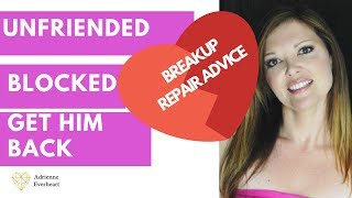 Get Him Back! 3 Tips to Reverse Being Blocked & Unfriended by Your Ex or Man, Use These Now!