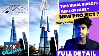 BURJ Khalifa Giant Umbrella new project ??| Burj khalifa umbrella